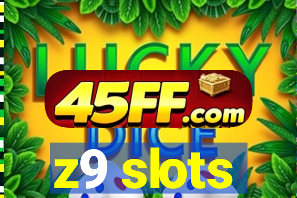 z9 slots